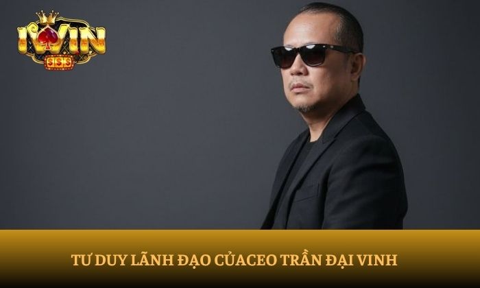 CEO Trần Đại Vinh