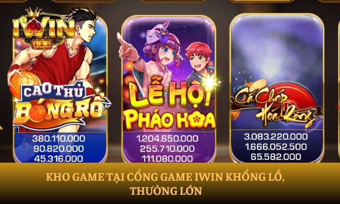 IWIN 29 Kho game tại cổng game iWin khổng lồ, thưởng lớn