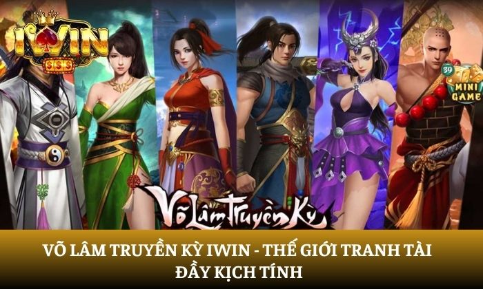 Võ Lâm Truyền Kỳ iWin - Thế giới tranh tài đầy kịch tính 6 Võ Lâm Truyền Kỳ iWin